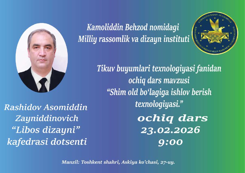 An open lecture on the topic "Technology of processing the front of trousers" will be organized by Rashidov Asomiddin Zayniddinovich, associate professor of the Department of "Clothing Design" at the Kamoliddin Behzod National Institute of Art and Design.